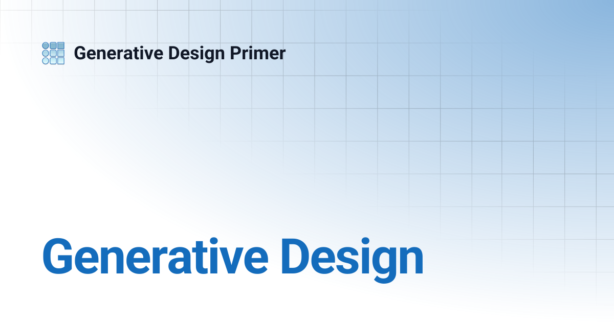 Generative Design | Generative Design Primer