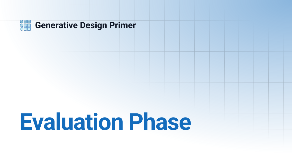 Evaluation Phase | Generative Design Primer